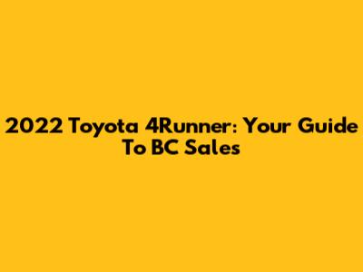 2022 Toyota 4Runner: Your Guide To BC Sales