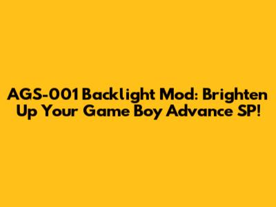 AGS-001 Backlight Mod: Brighten Up Your Game Boy Advance SP!