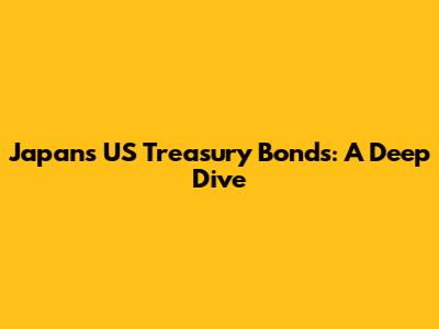 Japan's US Treasury Bonds: A Deep Dive